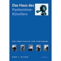 Das Haus des Pantomime K�nstlers: Ein Arbeitsbuch f�r Pantomime