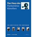 Das Haus des Pantomime K�nstlers: Ein Arbeitsbuch f�r Pantomime