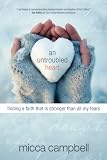 An Untroubled Heart: Finding a Faith That Is Stronger Than All My Fears