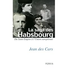 La saga des Habsbourg : Du saint Empire � l'Union europ�enne