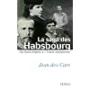 La saga des Habsbourg : Du saint Empire � l'Union europ�enne
