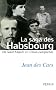 La saga des Habsbourg : Du saint Empire � l'Union europ�enne