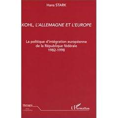 Kohl, l'Allemagne et l'Europe. : La politique d'int�gration europ�enne de la R�publique f�d�rale 1982-1998