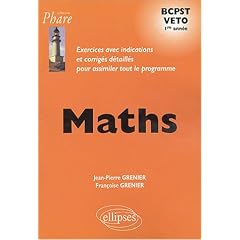 Maths BCPST Veto 1e ann�e : Exercices avec indications et corrig�s d�taill�s pour assimiler tout le programme