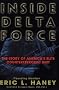 Inside Delta Force: The Story of America's Elite Counterterrorist Unit Inside Delta Force: The Story of America's Elite Counterterrorist Unit
