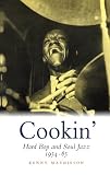Cookin: Hard Bop and Soul Jazz 1954-65