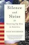 Silence and Noise: Growing Up Zen in America