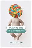 Walking Heads
 On the Secret Fantasy of Being an Exception,
Antonie Laden