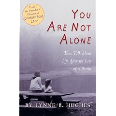 You Are Not Alone: Teens Talk about Life After the Loss of a Parent: Teens Talk about Life After the Loss of a Parent