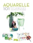 AQUARELLE 101 techniques pour apprend...
