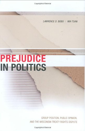 prejudice in politics group position public opinion and the wisconsin treaty rights dispute