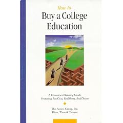 How to Buy a College Education: A Consumer Planning Guide Featuring RealCosts, RealMoney, RealChoices