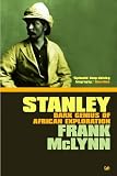 Stanley: Dark Genius of African Exploration
