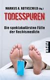 Bild zu: Todesspuren: Die spektakul&auml;rsten F&auml;lle der Rechtsmedizin