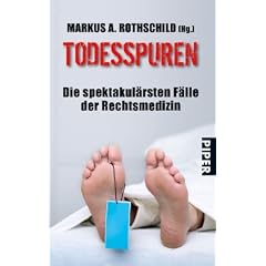 Todesspuren: Die spektakul�rsten F�lle der Rechtsmedizin
