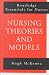 Nursing Theories and Models (Routledge Essentials for Nurses)