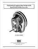 Mechanical Engineering Design with Pro/ENGINEER Release 2001
