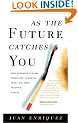 As the Future Catches You: How Genomics & Other Forces Are Changing Your Life, Work, Health & Wealth