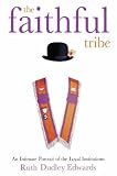 The Faithful Tribe: An Intimate Portrait of the Loyal Institutions