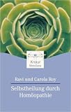 Selbstheilung durch Hom&ouml;opathie - Ravi und Carola Roy