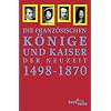 Die Franz�sischen K�nige und Kaiser der Neuzeit 1498 - 1870: Von Ludwig XII. bis Napoleon III