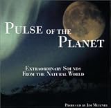 Pulse of the Planet: Extraordinary Sounds From the Natural World