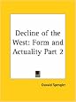 Decline of the West: Form and Actuality, Part 2 (v. 1)