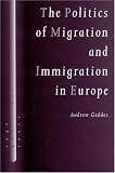 The Politics of Migration and Immigration in Europe (SAGE Politics Texts series)