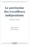 Le Patrimoine des travailleurs independants. Theories et faits