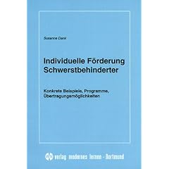 Individuelle F�rderung Schwerstbehinderter. Konkrete Beispiele, Programme, �bertragungsm�glichkeiten