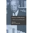 Carter G. Woodson : A Historical Reader (Crosscurrents in African American History, Volume 14) by Carter Woodson