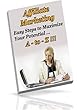 "Affiliate Marketing A-to-Z" - Join the ranks of super affiliates, the easy way!