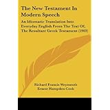 the new testament in modern speech an idiomatic translation into everyday english from the text of the resultant