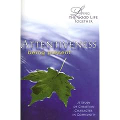 Attentiveness: Being Present: Study & Reflection Guide (<b>Living</b> the ...
