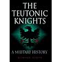 The Teutonic Knights: A Military History