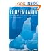 Frozen Earth: The Once and Future Story of Ice Ages