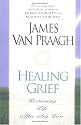 Healing Grief: Reclaiming Life After Any Loss