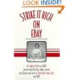 Strike It Rich on Ebay: The World's Largest Online Internet... by Mike Baker