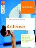 Kursbuch Arthrose: Gelenkerkrankungen effektiv vorbeugen und typgerecht behandeln - Dr. med. Alexander R�melin