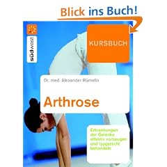Kursbuch Arthrose: Gelenkerkrankungen effektiv vorbeugen und typgerecht behandeln