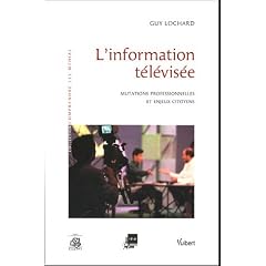 L'information t�l�vis�e : Mutations professionnelles et enjeux citoyens