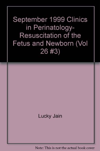 September 1999 Clinics in Perinatology- Resuscitation of the Fetus and Newborn (Vol 26 #3)