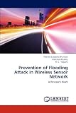 Prevention of Flooding Attack in Wireless Sensor Network: A Research Work