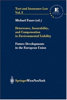 deterrence. insurability. and compensation in environmental liability: future developments in the european union - michael faure. j. boyd. d. grimeaud and m. faure