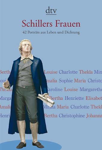 Deutscher Taschenbuch Verlag Schillers Frauen: 42 Portr&auml;ts aus Leben und Dichtung: 40 Portr&auml;ts aus Leben und Dichtung