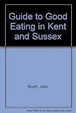 Booth's guide to good eating in Kent and Sussex