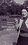 Elizabeth Bowen: Eine Biographie - Elsemarie Maletzke