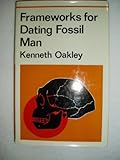 Frameworks for dating fossil man