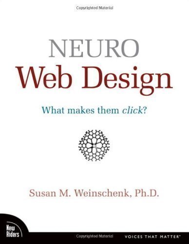 Neuro Web Design: What Makes Them Click? (Voices That Matter) by Weinschenk, Susan 1st (first) Edition (2008)