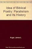The idea of biblical poetry : parallelism and its history